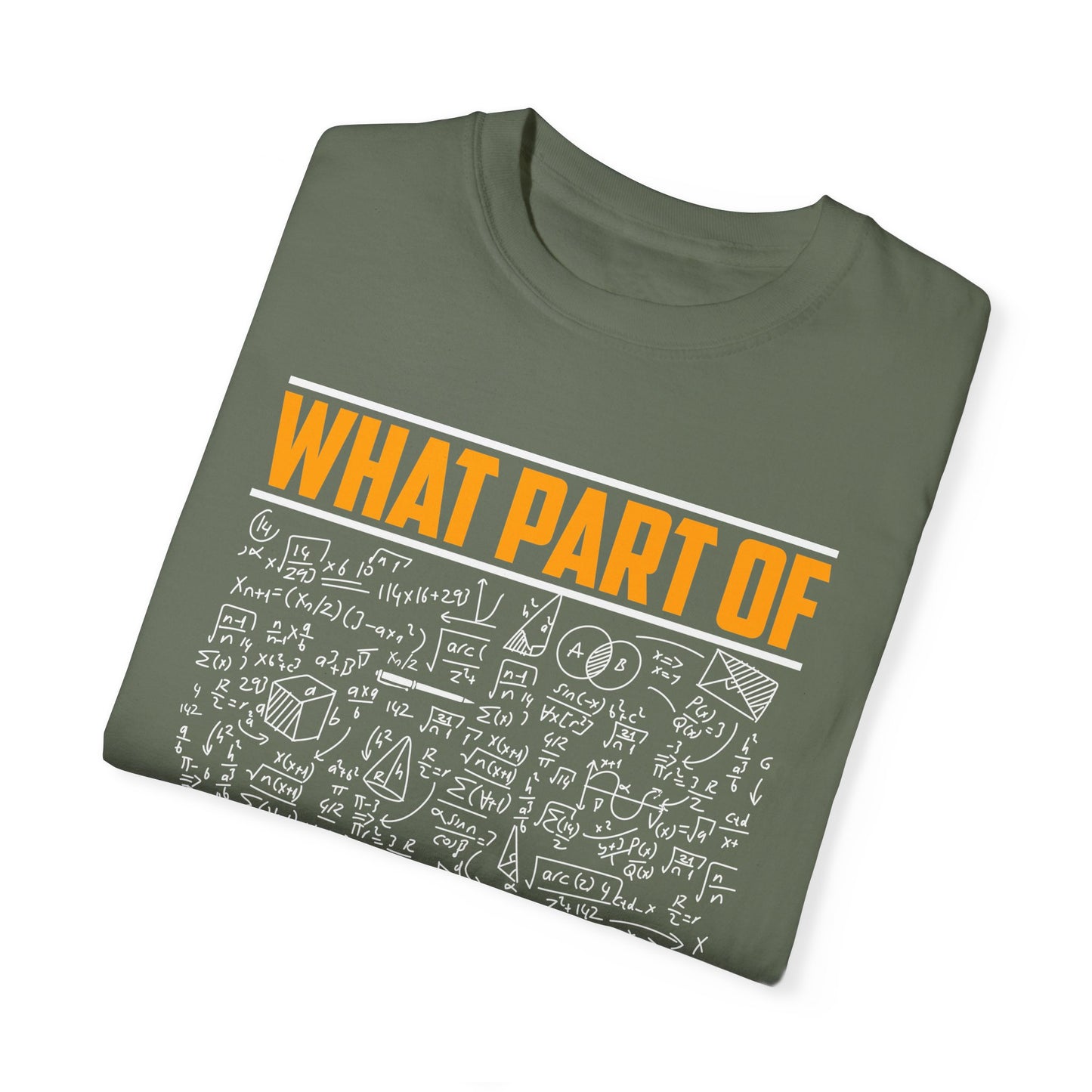 What Part of MATHEMATICS Don't You Understand, Comfort Colors Unisex Garment-Dyed T-shirt