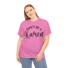 Don't Be A Karen Unisex Heavy Cotton Tee
