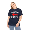 I'm With Karen Pointing Arrow - Unisex Heavy Cotton Tee