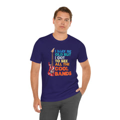 Vintage Rock Band Graphic Tee - 'I May Be Old, But I Got to See All the Cool Bands'