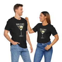 MAKE IT DIRTY Martini - Unisex Jersey Short Sleeve Tee