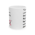 A Cancer Survivors Testament  / Inspiration / Cancer Survivor  / White Ceramic Mug 11 or 15 oz , Empowerment