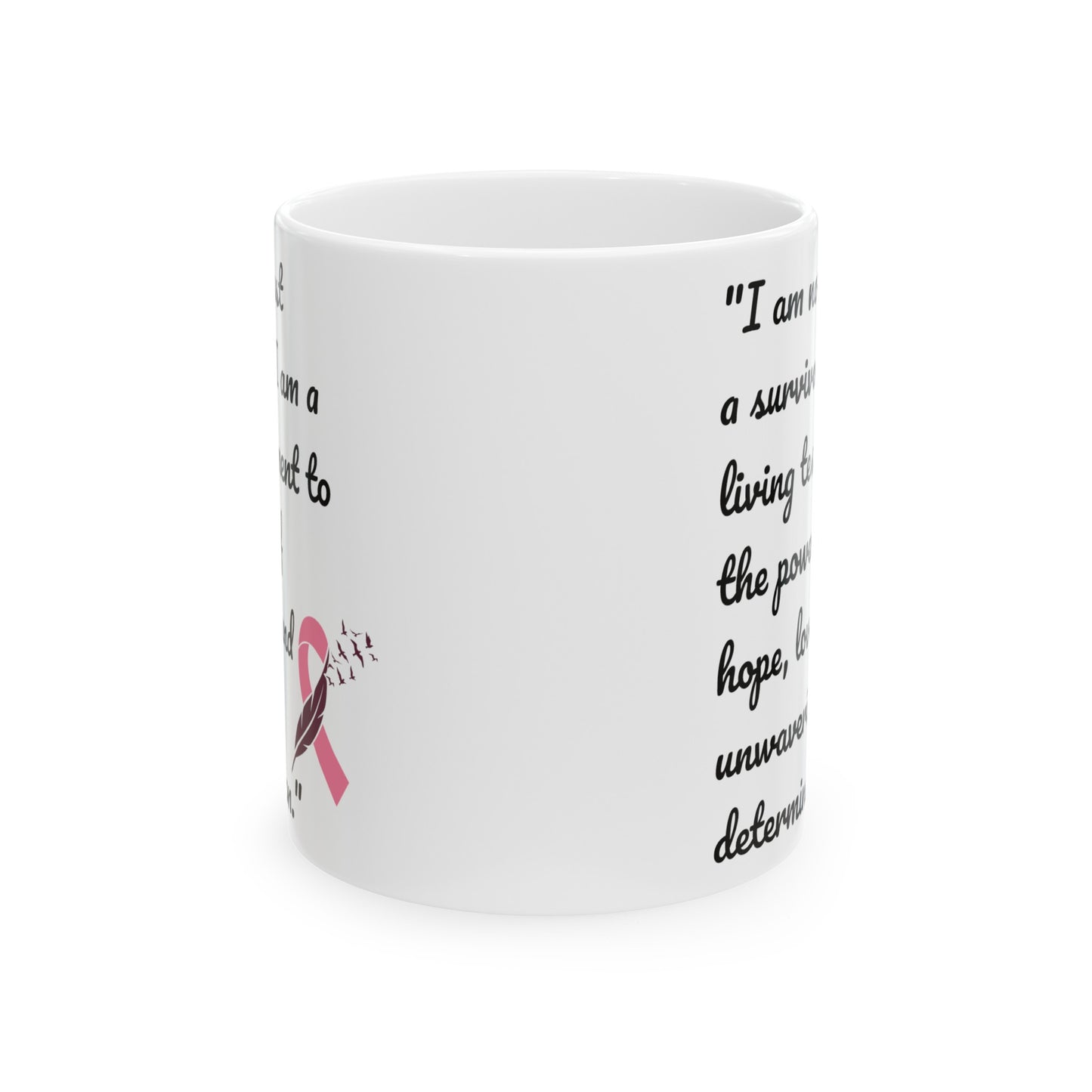 A Cancer Survivors Testament  / Inspiration / Cancer Survivor  / White Ceramic Mug 11 or 15 oz , Empowerment