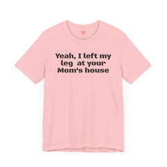 Funny Amputee Quote - Unisex Short Sleeve Tee,Amputee Awareness,Gift For Him,Leg Amputee,Limb Loss Awareness,Unique Amputee Gift,