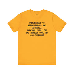 Funny Amputee Quote - Unisex Short Sleeve Tee,Amputee Awareness,Gift For Him,Gift For Her,Fun Amputee Gift,Leg Amputee,Limb Loss Awareness