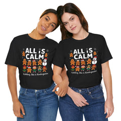 All Is Calm — Funny Gingerbread & Snowman Christmas T‑Shirt (Kidding, This Is Kindergarten)