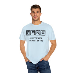 Unisex Garment-Dyed T-Shirt - 'GenX Annoyed with the Rest of You'