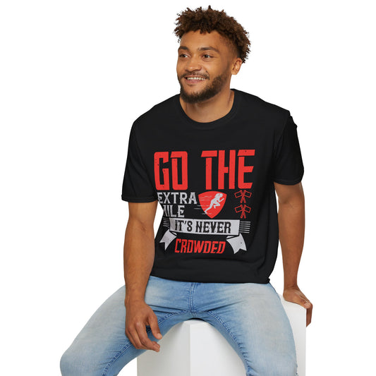 Go The Extra Mile Its Never Crowded Unisex Softstyle T-Shirt