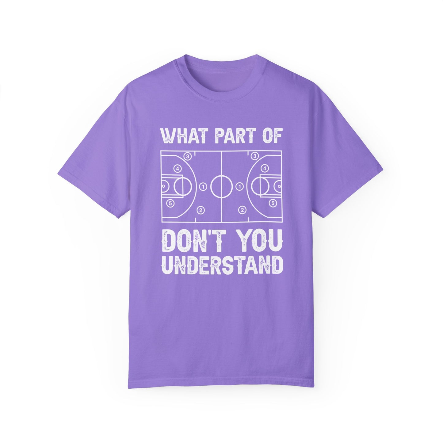 What Part of Basketball Don't You Understand, Comfort Colors Unisex Garment-Dyed T-shirt