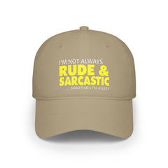Funny Sarcasm Quote - Low Profile Baseball Cap
