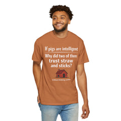 Critical Thinking T-Shirt — “If pigs are intelligent why did two of them trust straw and sticks?” Funny Educational Tee