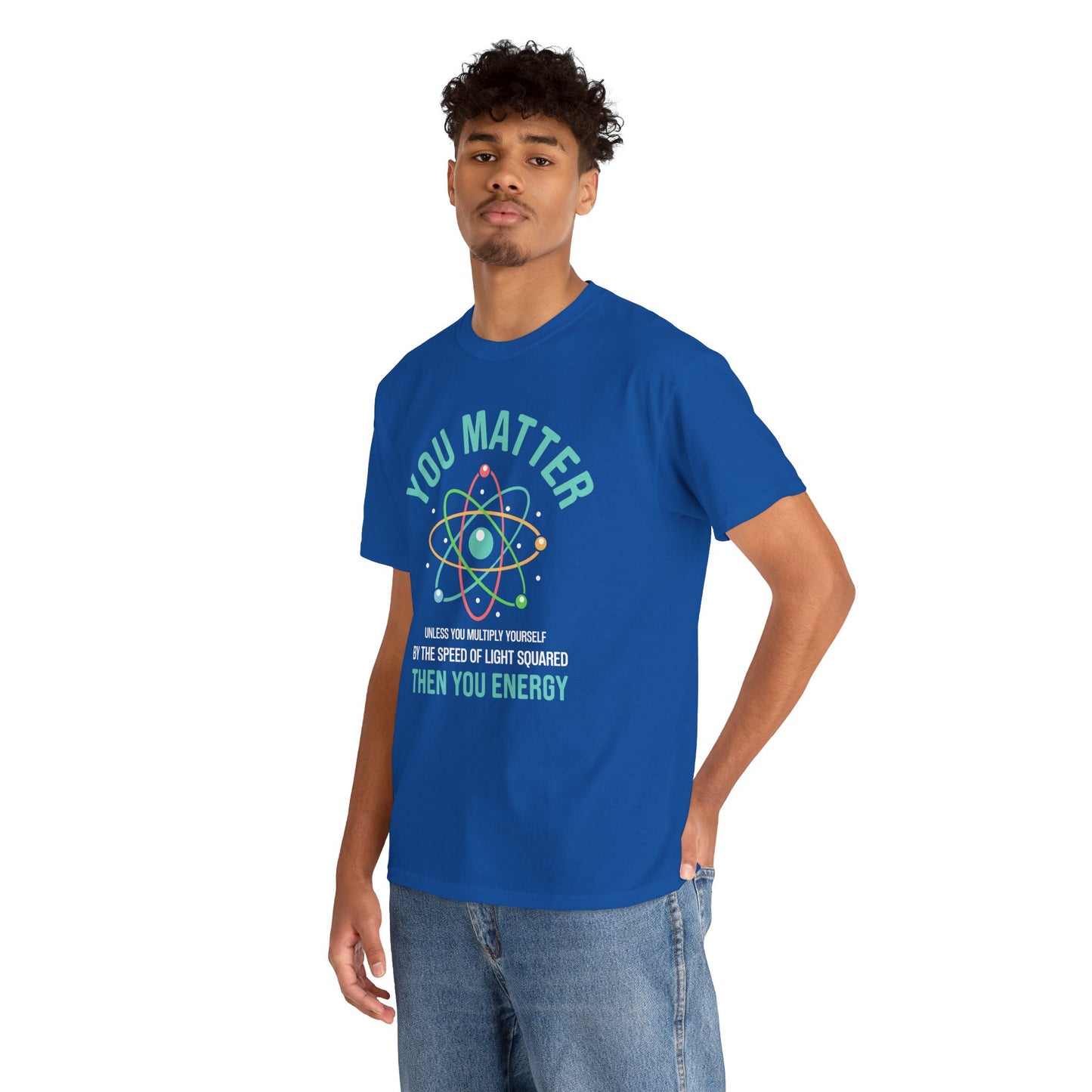 You Matter Funny Science Graphic - Unisex Heavy Cotton Tee