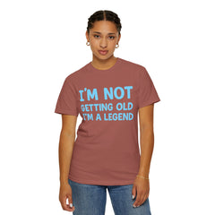 I’m Not Getting Old I’m A Legend T-Shirt — Funny Birthday Tee for Men & Women