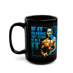 If It Bleeds We Can Kill It, Predator Quote Graphic Black Mug (11oz, 15oz)
