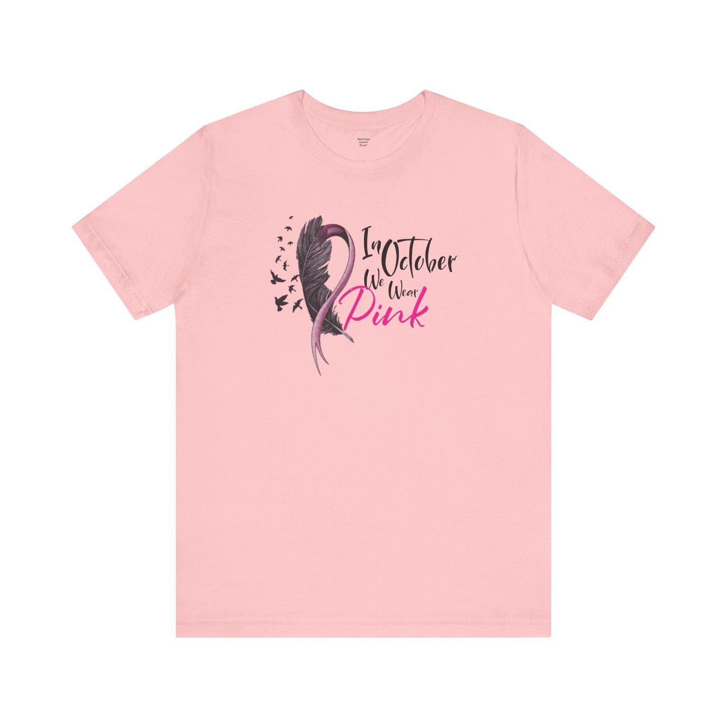 In October We Wear Pink - Unisex Jersey Short Sleeve Tee