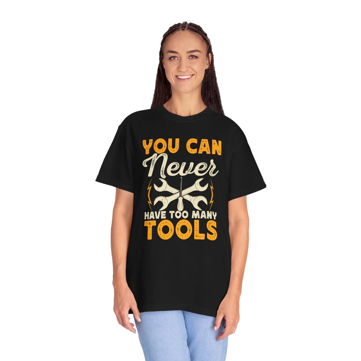 You Can Never Have Too Many Tools, Fun Mechanic Quote, Comfort Colors Unisex Relaxed Fit T Shirt