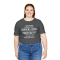 Super Cool Prosthetist Quote - Graphic Unisex T Shirt