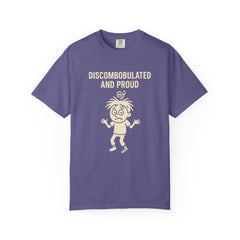 Discombobulated and Proud T-Shirt, Fun Graphic Tee, Quirky Apparel, Gift for Friends, Humorous Shirt, Casual Wear