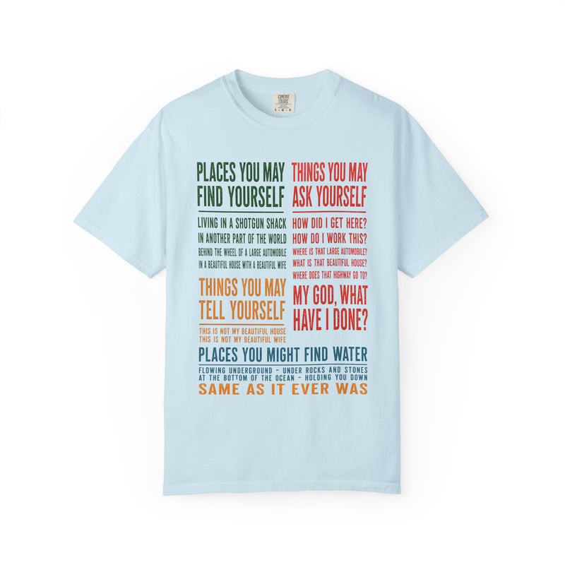 Lyric Quote Graphic T-Shirt — 'Places You May Find Yourself / Things You May Ask Yourself'