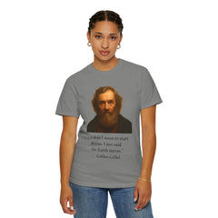 Historical Galileo Galilei Portrait Quote T‑Shirt — "I didn't mean to start drama. I just said the Earth moves."