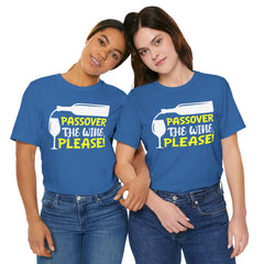 Funny Passover The Wine T Shirt - Unisex Tee