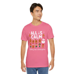 All Is Calm — Funny Gingerbread & Snowman Christmas T‑Shirt (Kidding, This Is Kindergarten)