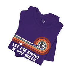 Let Me Know If My Balls Get In Your Way Funny Billard Quote - Graphic Unisex Jersey Short Sleeve Tee