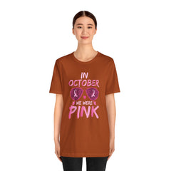 In October We Wear Pink - Graphic Unisex Jersey Short Sleeve Tee