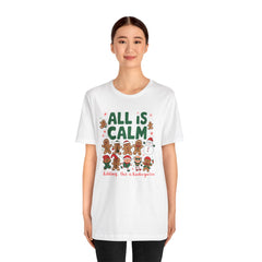 All Is Calm — Funny Gingerbread & Snowman Christmas T‑Shirt (Kidding, This Is Kindergarten)