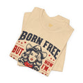 Born To Be Free Now I am Expensive, Cowgirl Graphic, Unisex Jersey Short Sleeve Tee