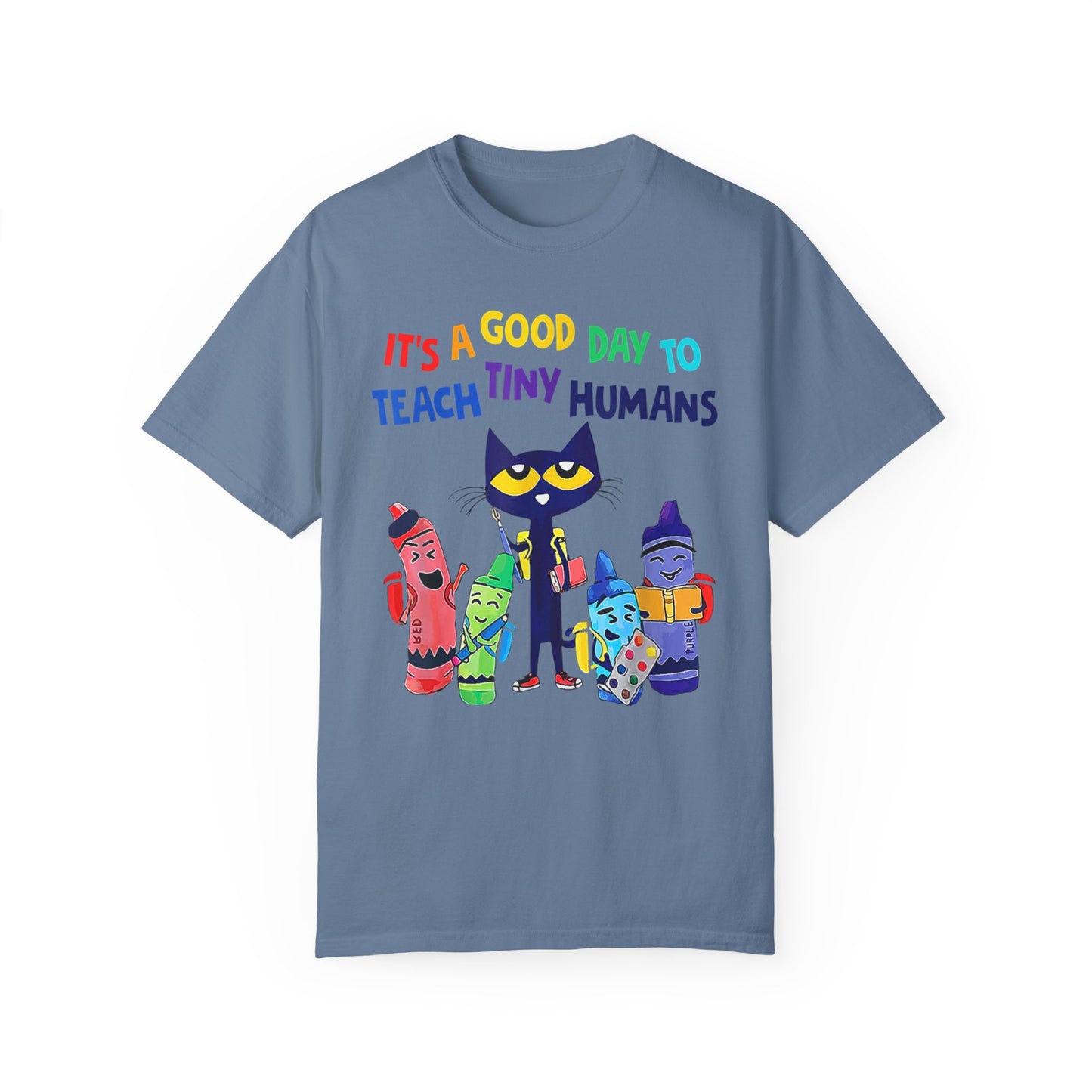 A Good Day To Teach Tiny Humans - Graphic Unisex Garment-Dyed T-shirt