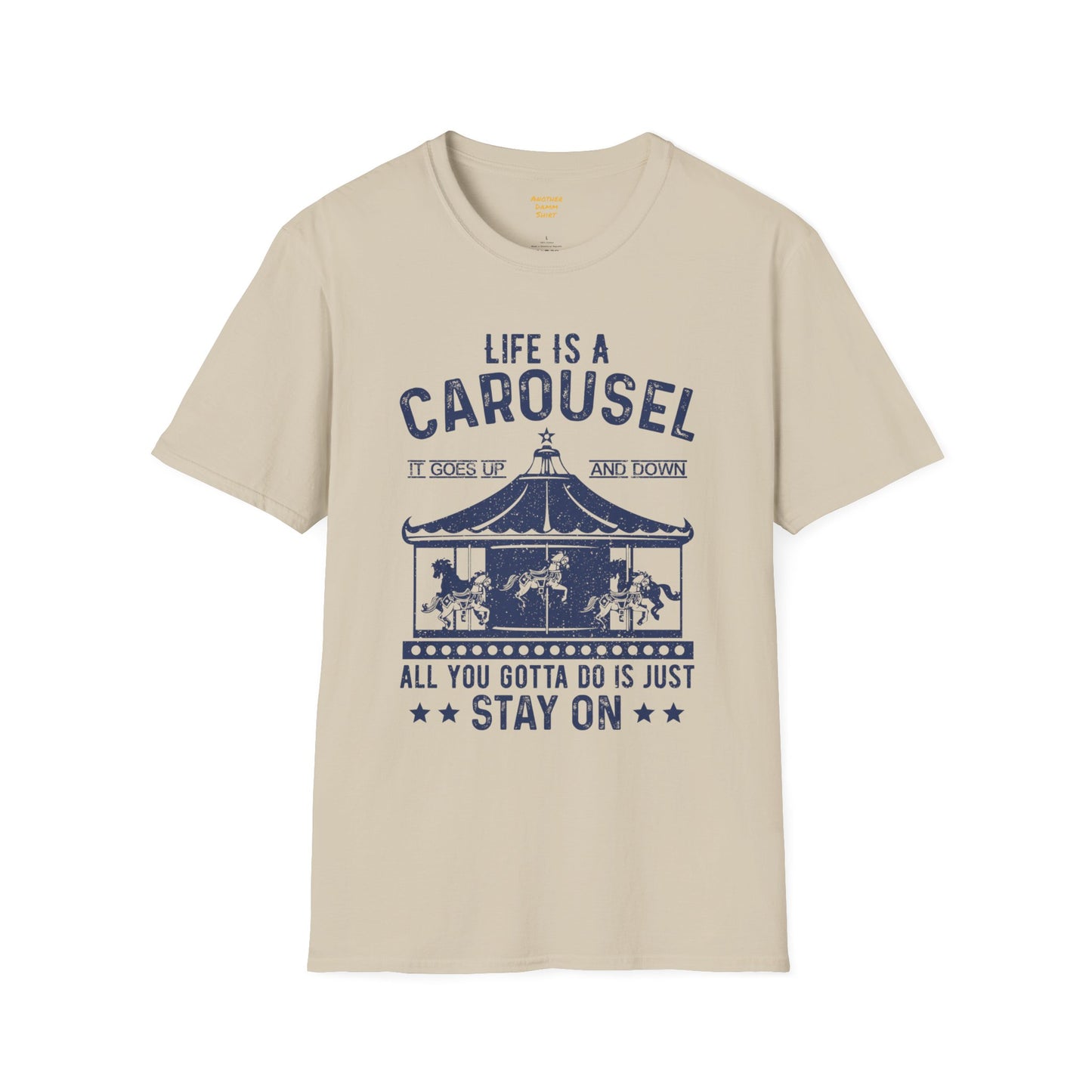 Lifes A Carousel Quote, Unisex Soft Style Shirt