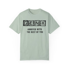 Unisex Garment-Dyed T-Shirt - 'GenX Annoyed with the Rest of You'
