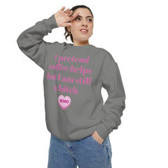 Sarcastic Coffee Sweatshirt — "I Pretend Coffee Helps but I Am Still a Bitch"