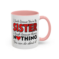 Funny You're My Sister Quote - Accent Coffee Mug (11, 15oz)