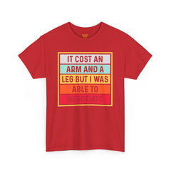 It Cost An Arm And A Leg But I Was Able to Negotiate -  T Shirt