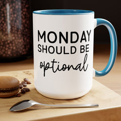 MONDAY SHOULD BE Optional,Two-Tone 15 oz Mug