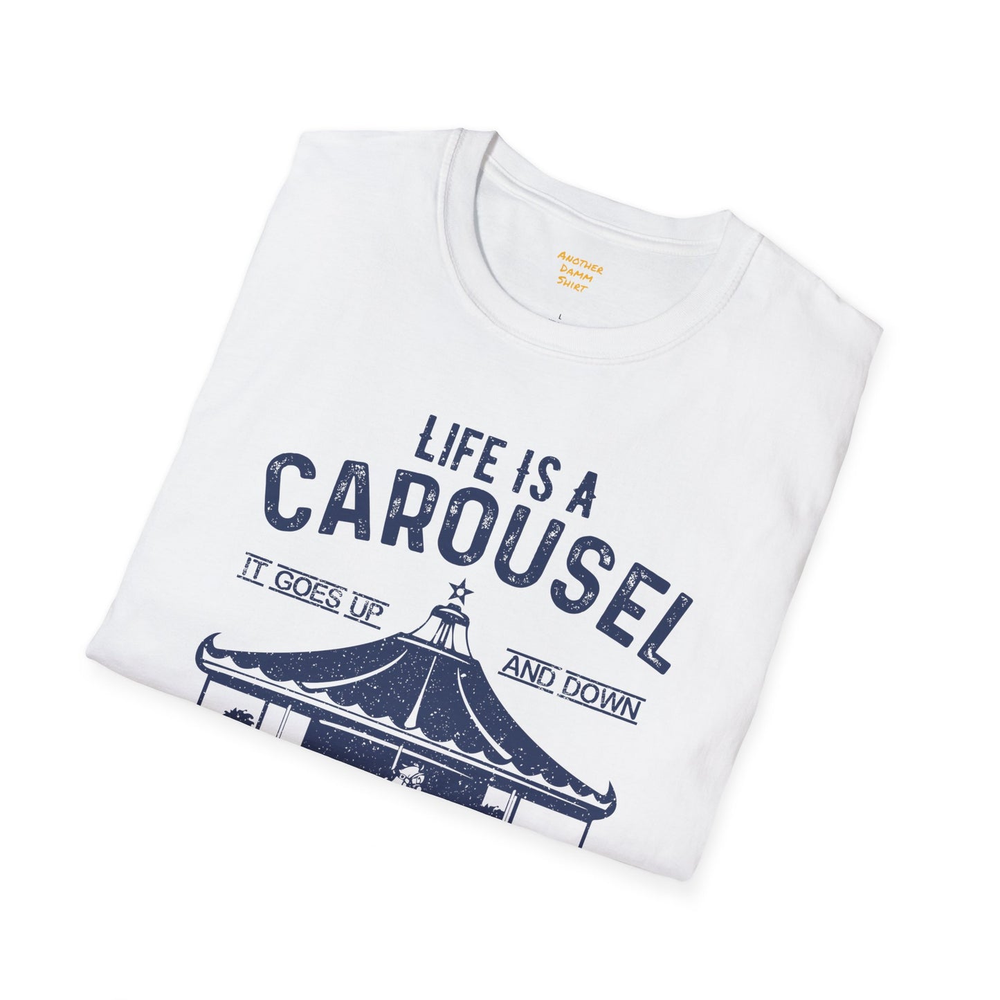 Lifes A Carousel Quote, Unisex Soft Style Shirt