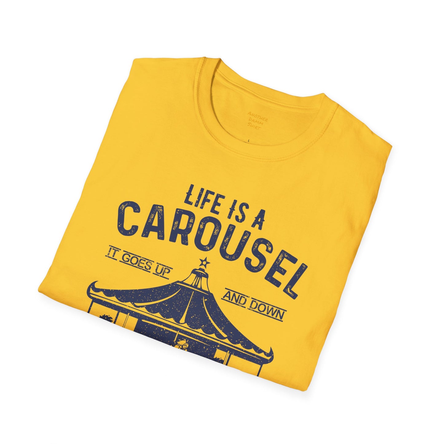 Lifes A Carousel Quote, Unisex Soft Style Shirt