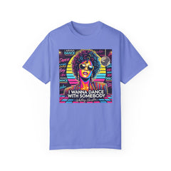 80s Music I Just Wanna Dance With Somebody - Graphic Comfort Colors Garment Dyed Shirt