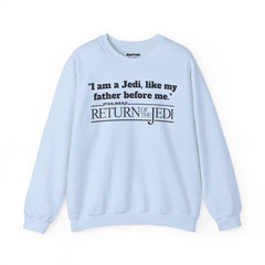 Return Of The Jedi - Unisex Heavy Blend Crewneck Sweatshirt | Star Wars | Movie Quote | Gift For HimHer | Movie Fan Gift | Luke Skywalker