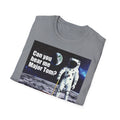 Can You Hear Me Major Tom? Unisex Soft Style T Shirt