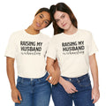 Raising My Husband Is Exhausting - Unisex Jersey Short Sleeve Tee