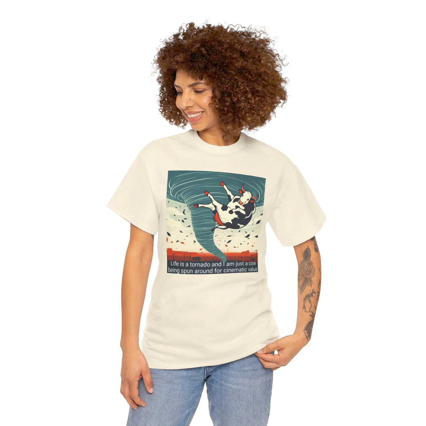 Life Is A Tornado and I am Just A Cow Being Spun Around For Cinematic Value - Unisex Heavy Cotton Tee