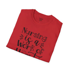 Nursing Is A Work Of Heart - Unisex Softstyle T-Shirt | Nurse Awareness,Medical Wear,Gift For Him,Scrubs Lover,Hospital Staff,Gift For Her,
