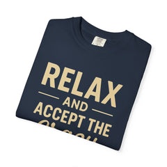 Relax and Accept the Crazy Unisex Garment-Dyed T-Shirt, Funny Tee, Casual Wear, Gift Idea, Relaxation Shirt, Summer Fashion