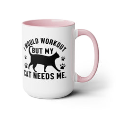 I Would Workout But My Cat Needs Me Graphic Cat Mug