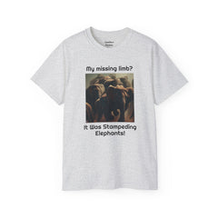 My Missing Limb? It Was Stampeding Elephants - Unisex T Shirt | Amputee Humor, Amputee Gift, Amputation Excuse, Animal, Wildlife, Motivation