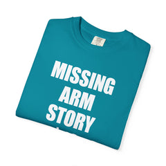Funny Amputee Unisex T-Shirt - Missing Arm Story $10