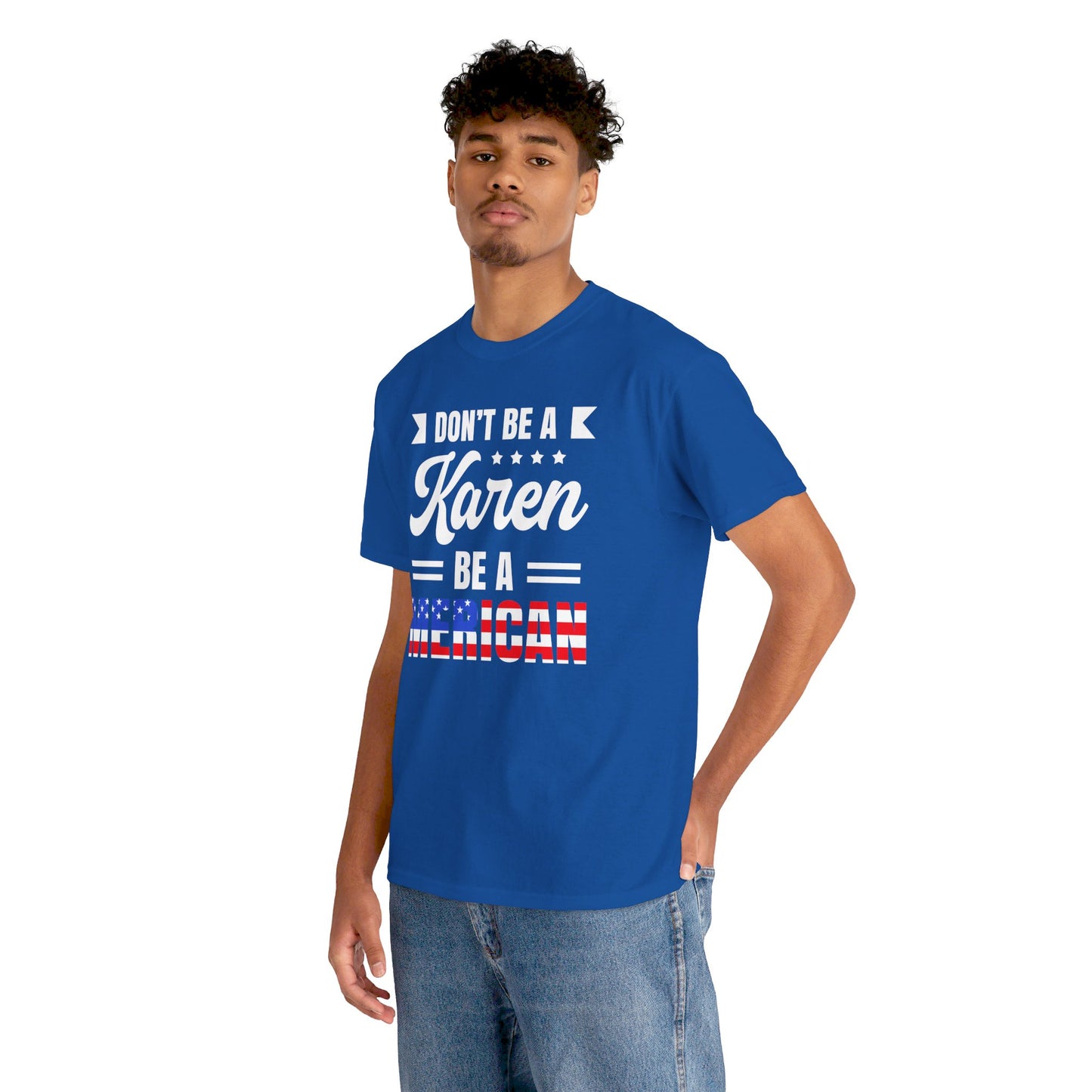 Don't Be A Karen Be Merican - Unisex Heavy Cotton Tee